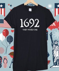 1692 They Missed One Salem Witch Trials T-Shirt