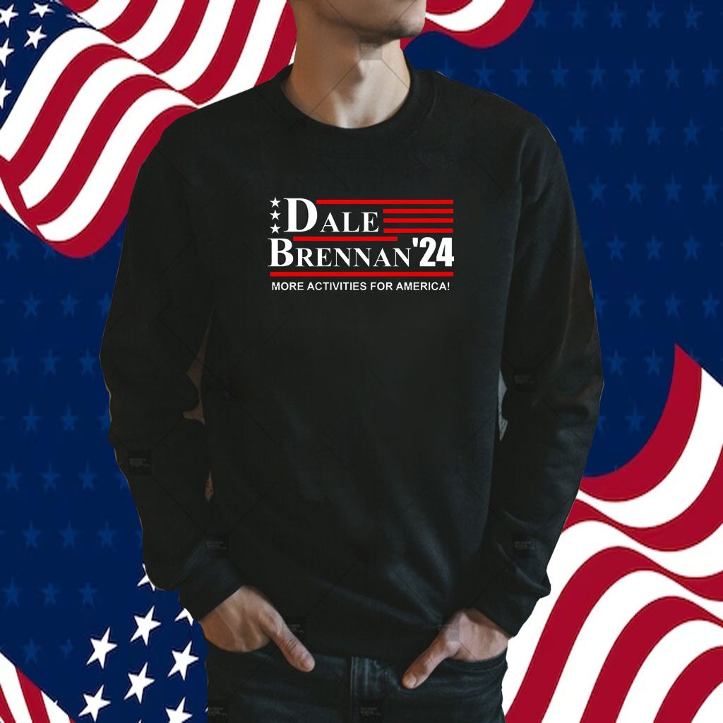 Dale Brennan 2024 More Activities For America Shirts