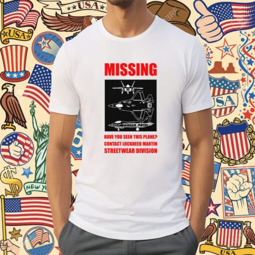 Have You Seen This Plane Contact Lockheed Martin Streetwear Division Shirt