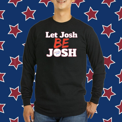 Let Josh Be Josh T-Shirt