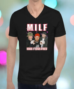 Milf Man I Love Fred Cringey T-Shirt