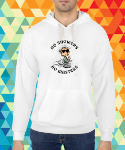 No Showers No Masters T-Shirt