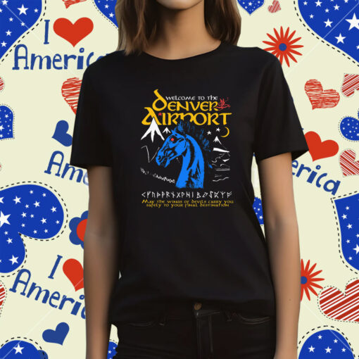 Welcome To The Denver Airport T-Shirt