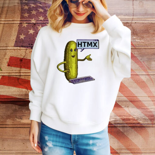 Htmx Pickle Hoodie Shirts