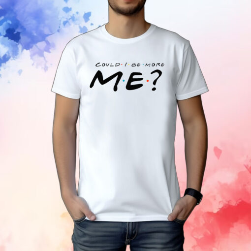 Matthew Perry Merch Could I Be More Me T-Shirt