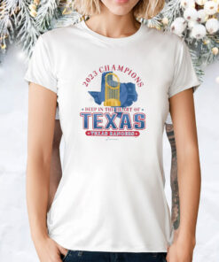 Texas Rangers 2023 World Series Champions Deep In The Heart Of Texas T-Shirt