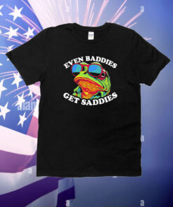 Even Baddies Get Saddies T-Shirt