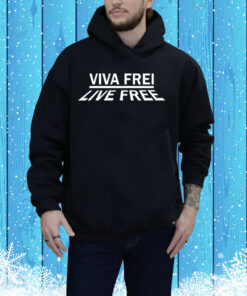 Viva Frei Live Free New Hoodie Shirt