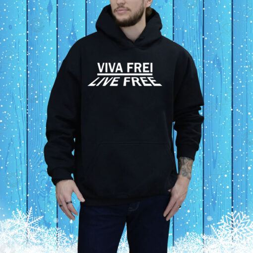 Viva Frei Live Free New Hoodie Shirt