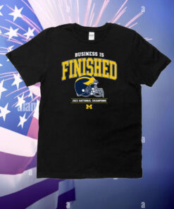 Business Is Finished Michigan 2023 National Champions T-Shirt