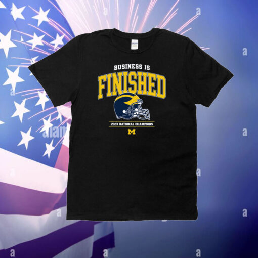 Business Is Finished Michigan 2023 National Champions T-Shirt