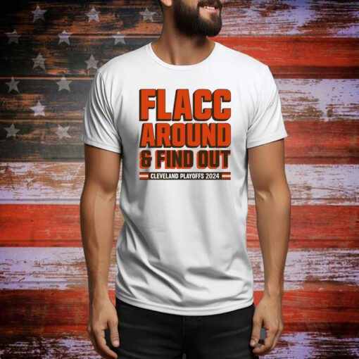 Cleveland Browns Playoffs 2024 Flacc Around And Find Out Hoodie Shirts