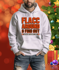 Cleveland Browns Playoffs 2024 Flacc Around And Find Out Hoodie Shirt