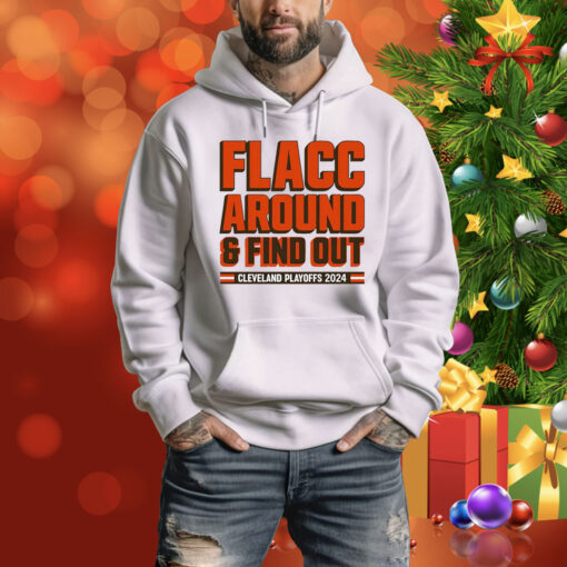 Cleveland Browns Playoffs 2024 Flacc Around And Find Out Hoodie Shirt