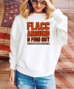 Cleveland Browns Playoffs 2024 Flacc Around And Find Out Hoodie TShirts