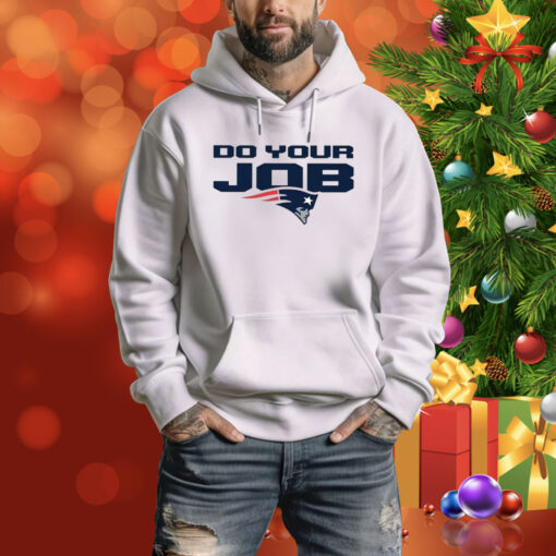 Patriots Do Your Job Hoodie Shirt