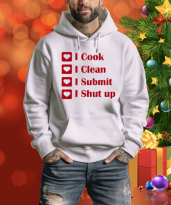 I Cook I Clean I Submit I Shut Up Hoodie Shirt